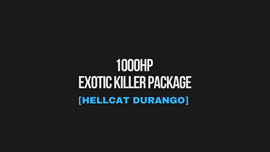 1000HP EXOTIC KILLER PACKAGE [HELLCAT DURANGO]