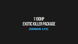 1100HP EXOTIC KILLER PACKAGE [DEMON 170]