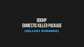 800HP DOMESTIC KILLER PACKAGE [HELLCAT DURANGO]