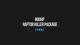 800HP RAPTOR KILLER PACKAGE [TRX]